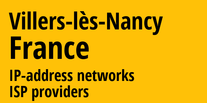 Виллер-ле-Нанси [Villers-lès-Nancy] Франция: информация о городе, айпи-адреса, IP-провайдеры