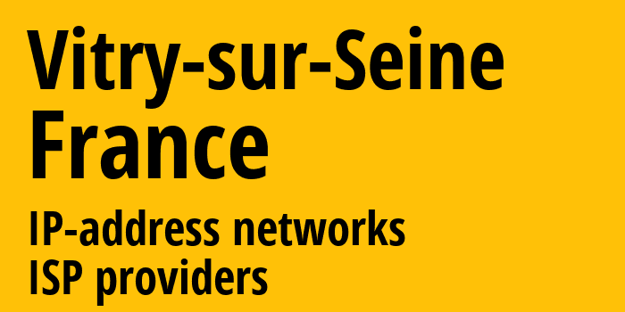 Витри-сюр-Сен [Vitry-sur-Seine] Франция: информация о городе, айпи-адреса, IP-провайдеры