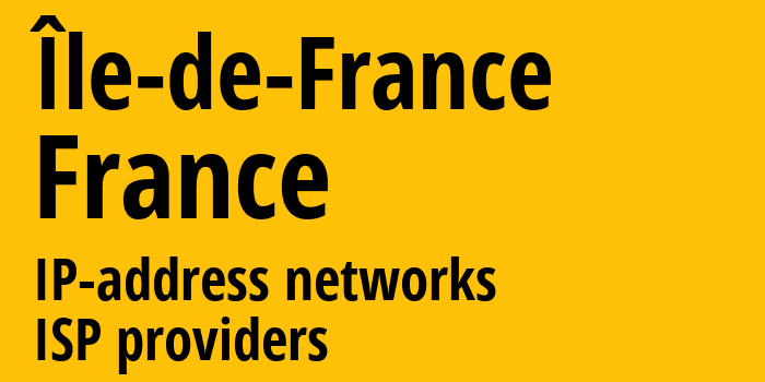 Иль-де-Франс [Île-de-France] Франция: информация о городе, айпи-адреса, IP-провайдеры