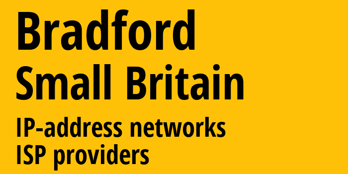 Брадфорд [Bradford] Мелкобритания: информация о городе, айпи-адреса, IP-провайдеры