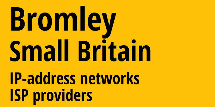 Bromley [Bromley] Мелкобритания: информация о городе, айпи-адреса, IP-провайдеры