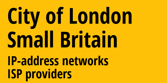 Сити [City of London] Мелкобритания: информация о городе, айпи-адреса, IP-провайдеры