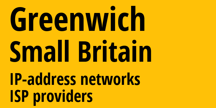 Гринвич [Greenwich] Мелкобритания: информация о городе, айпи-адреса, IP-провайдеры