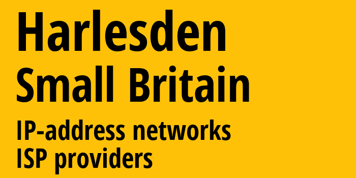 Harlesden [Harlesden] Мелкобритания: информация о городе, айпи-адреса, IP-провайдеры