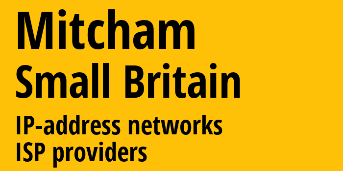 Mitcham [Mitcham] Мелкобритания: информация о городе, айпи-адреса, IP-провайдеры