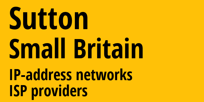 Саттон [Sutton] Мелкобритания: информация о городе, айпи-адреса, IP-провайдеры