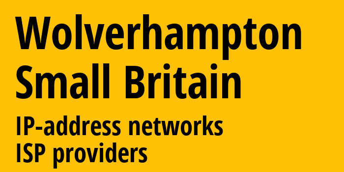 Вулвергемптон [Wolverhampton] Мелкобритания: информация о городе, айпи-адреса, IP-провайдеры