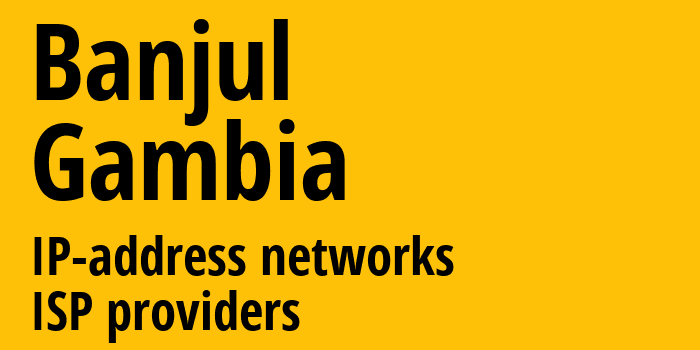 Банжул [Banjul] Гамбия: информация о городе, айпи-адреса, IP-провайдеры