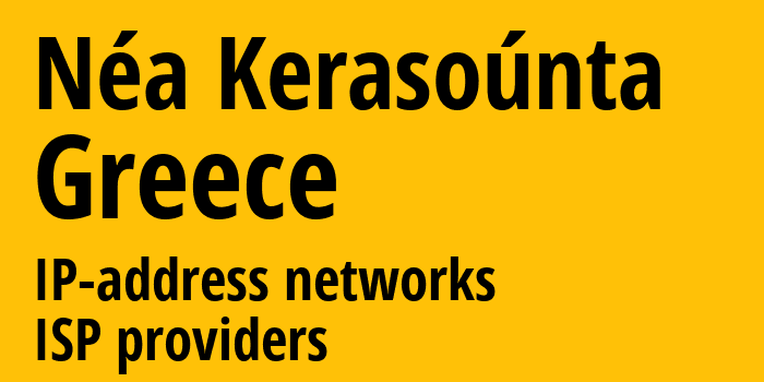 Néa Kerasoúnta [Néa Kerasoúnta] Греция: информация о городе, айпи-адреса, IP-провайдеры