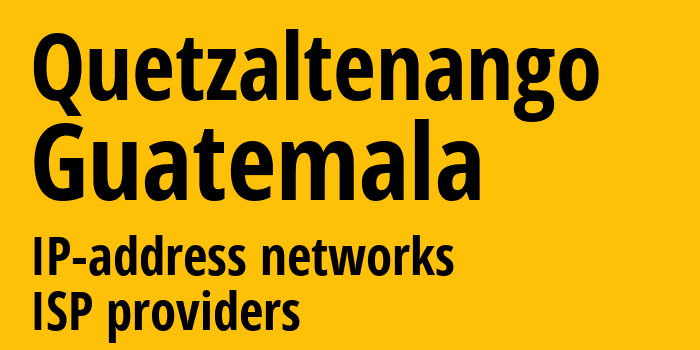 Кесальтенанго [Quetzaltenango] Гватемала: информация о городе, айпи-адреса, IP-провайдеры