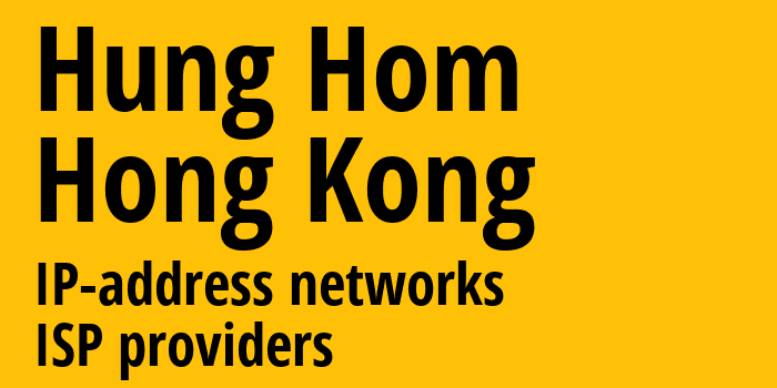 Hung Hom [Hung Hom] Гонконг: информация о городе, айпи-адреса, IP-провайдеры