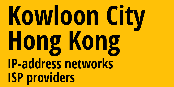 Kowloon City [Kowloon City] Гонконг: информация о городе, айпи-адреса, IP-провайдеры