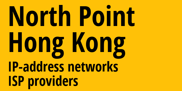 North Point [North Point] Гонконг: информация о городе, айпи-адреса, IP-провайдеры