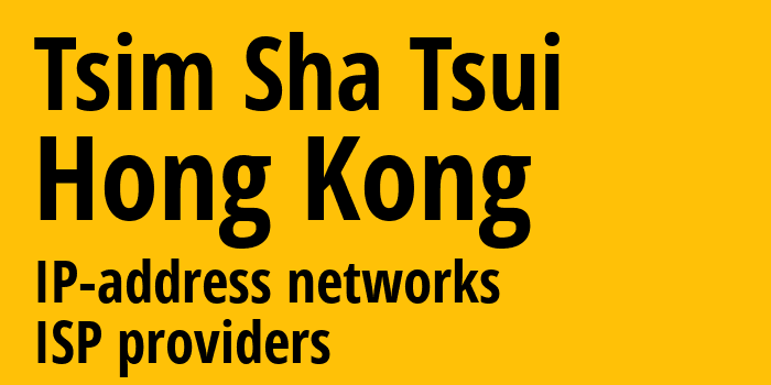 Чимсачёй [Tsim Sha Tsui] Гонконг: информация о городе, айпи-адреса, IP-провайдеры