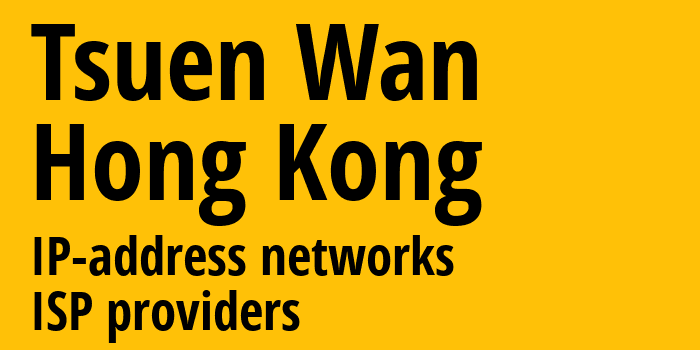 Tsuen Wan [Tsuen Wan] Гонконг: информация о городе, айпи-адреса, IP-провайдеры