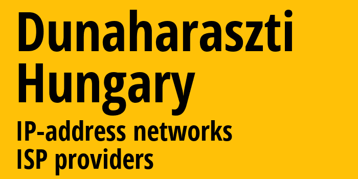 Dunaharaszti [Dunaharaszti] Венгрия: информация о городе, айпи-адреса, IP-провайдеры