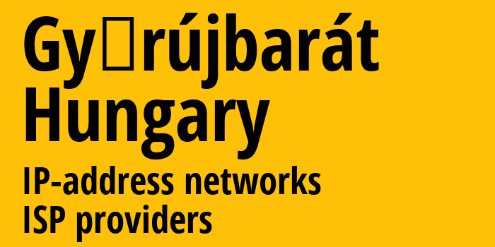 Győrújbarát [Győrújbarát] Венгрия: информация о городе, айпи-адреса, IP-провайдеры