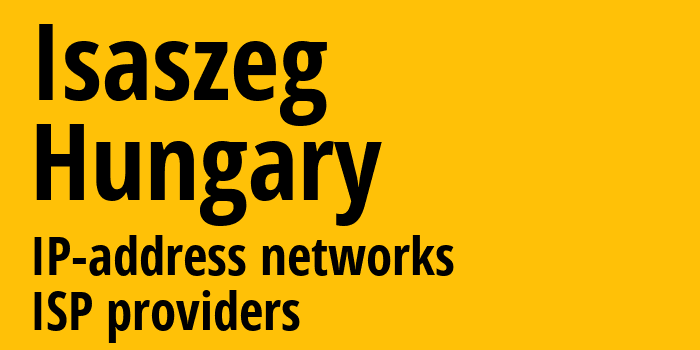 Isaszeg [Isaszeg] Венгрия: информация о городе, айпи-адреса, IP-провайдеры