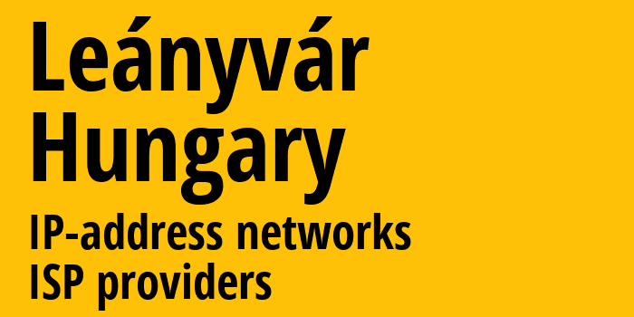Leányvár [Leányvár] Венгрия: информация о городе, айпи-адреса, IP-провайдеры
