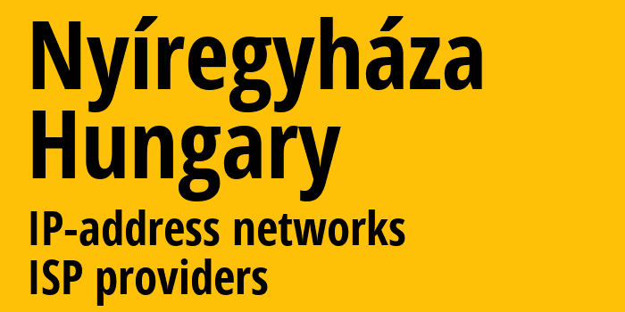 Ньиредьхаза [Nyíregyháza] Венгрия: информация о городе, айпи-адреса, IP-провайдеры