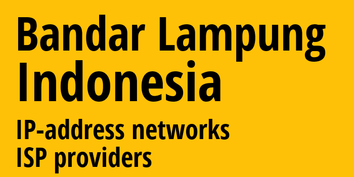 Бандар-Лампунг [Bandar Lampung] Индонезия: информация о городе, айпи-адреса, IP-провайдеры