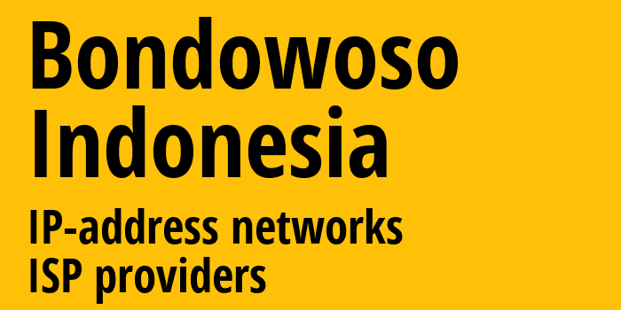 Bondowoso [Bondowoso] Индонезия: информация о городе, айпи-адреса, IP-провайдеры