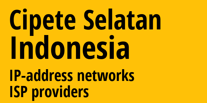 Cipete Selatan [Cipete Selatan] Индонезия: информация о городе, айпи-адреса, IP-провайдеры
