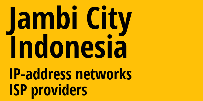 Джамби [Jambi City] Индонезия: информация о городе, айпи-адреса, IP-провайдеры