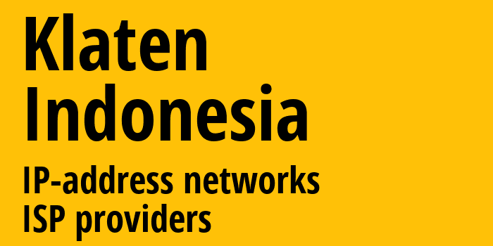 Klaten [Klaten] Индонезия: информация о городе, айпи-адреса, IP-провайдеры