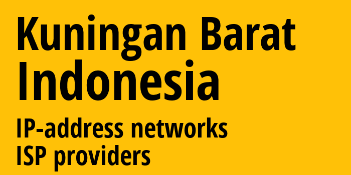 Kuningan Barat [Kuningan Barat] Индонезия: информация о городе, айпи-адреса, IP-провайдеры