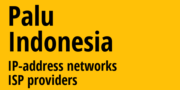 Пал [Palu] Индонезия: информация о городе, айпи-адреса, IP-провайдеры
