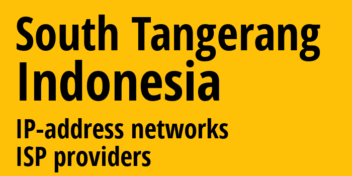 South Tangerang [South Tangerang] Индонезия: информация о городе, айпи-адреса, IP-провайдеры