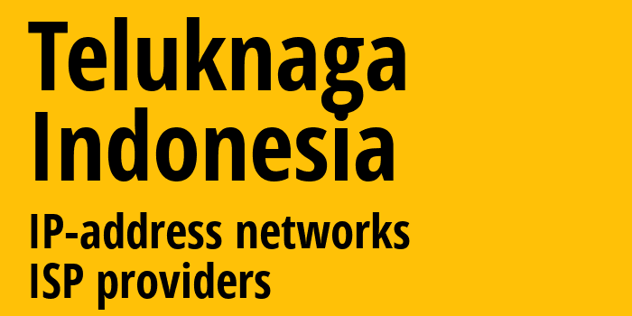 Teluknaga [Teluknaga] Индонезия: информация о городе, айпи-адреса, IP-провайдеры