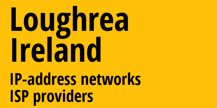 Лохрей [Loughrea] Ирландия: информация о городе, айпи-адреса, IP-провайдеры