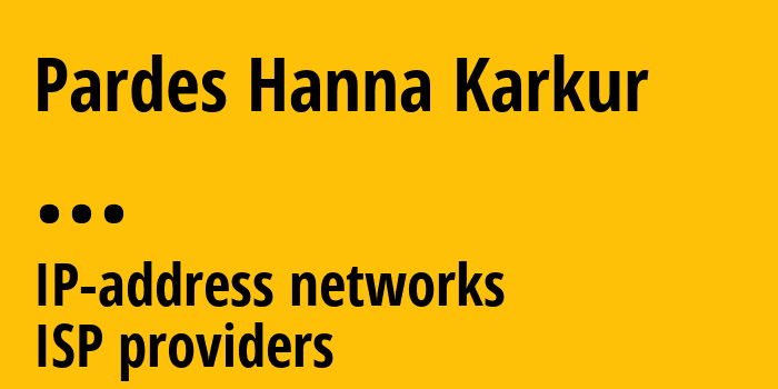 Pardes Hanna Karkur [Pardes Hanna Karkur] ...: информация о городе, айпи-адреса, IP-провайдеры