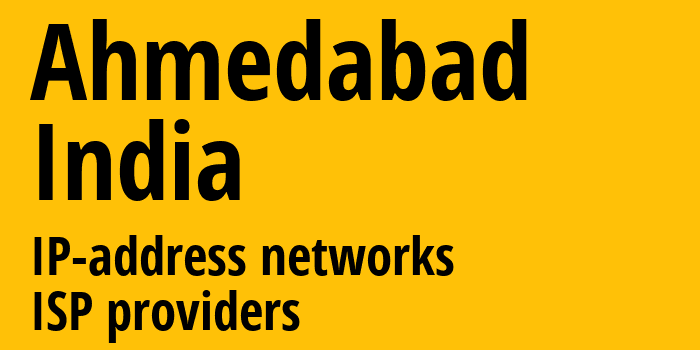 Ахмадабад [Ahmedabad] Индия: информация о городе, айпи-адреса, IP-провайдеры