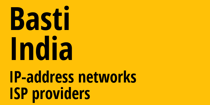 Басти [Basti] Индия: информация о городе, айпи-адреса, IP-провайдеры