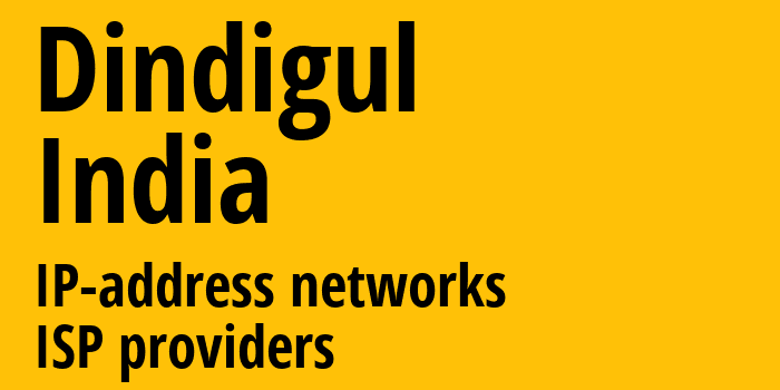 Диндуккал [Dindigul] Индия: информация о городе, айпи-адреса, IP-провайдеры