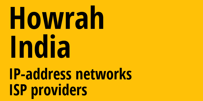 Howrah [Howrah] Индия: информация о городе, айпи-адреса, IP-провайдеры