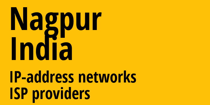 Нагпур [Nagpur] Индия: информация о городе, айпи-адреса, IP-провайдеры