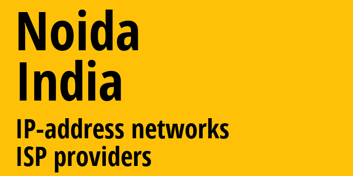 Ноида [Noida] Индия: информация о городе, айпи-адреса, IP-провайдеры