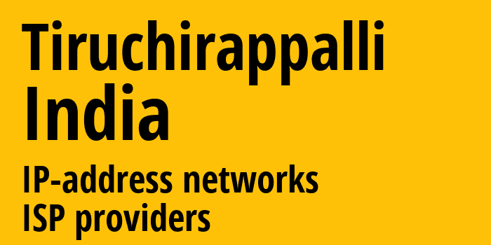 Тируччираппалли [Tiruchirappalli] Индия: информация о городе, айпи-адреса, IP-провайдеры