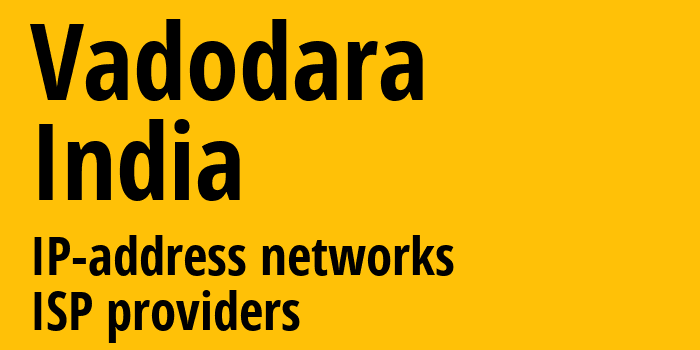 Вадодара [Vadodara] Индия: информация о городе, айпи-адреса, IP-провайдеры