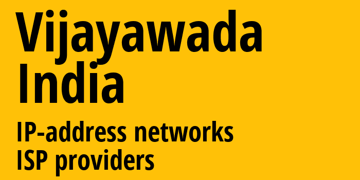 Виджаявада [Vijayawada] Индия: информация о городе, айпи-адреса, IP-провайдеры