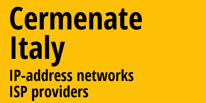 Cermenate [Cermenate] Италия: информация о городе, айпи-адреса, IP-провайдеры