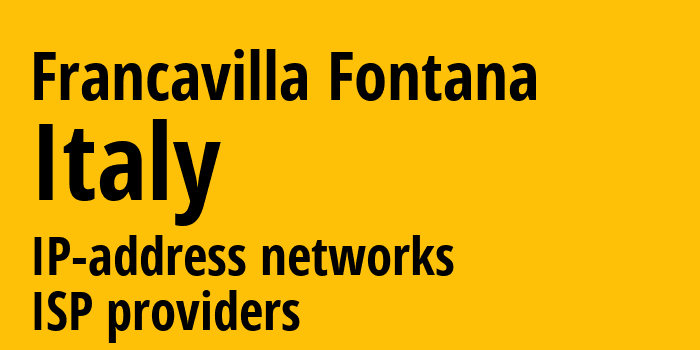 Francavilla Fontana [Francavilla Fontana] Италия: информация о городе, айпи-адреса, IP-провайдеры