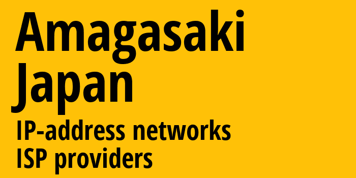 Amagasaki [Amagasaki] Япония: информация о городе, айпи-адреса, IP-провайдеры