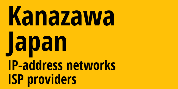 Канадзава [Kanazawa] Япония: информация о городе, айпи-адреса, IP-провайдеры