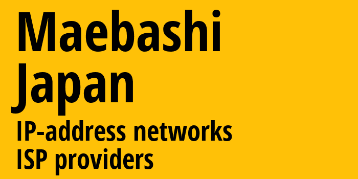 Маэбаси [Maebashi] Япония: информация о городе, айпи-адреса, IP-провайдеры
