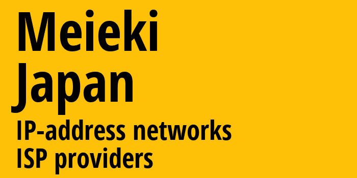 Meieki [Meieki] Япония: информация о городе, айпи-адреса, IP-провайдеры